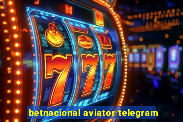 betnacional aviator telegram